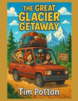 The Great Glacier Getaway: It will keep you laughing til the end. B0F2JBZ83P Book Cover