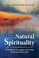 Natural Spirituality: A Handbook for Jungian Inner Work in Spiritual Community - Revised Edition 163051392X Book Cover
