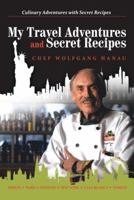 My Travel Adventures and Secret Recipes: Culinary Adventures with Secret Recipes 1633020827 Book Cover