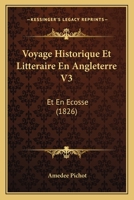 Voyage Historique Et Littéraire En Angleterre Et En Ecosse, Vol. 3 2013758537 Book Cover