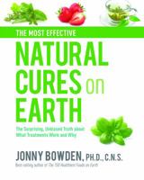 Most Effective Natural Cures on Earth: What Treatments Work and Why 1592332919 Book Cover