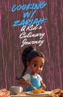 COOKING W/ZARIAH: A KID'S CULINARY JOURNEY (ZARIAH LOVES "") B0F27YHJRQ Book Cover