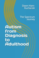 Autism from Diagnosis to Adulthood: The Spectrum Journey B0C2SJHHXN Book Cover