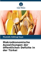 Makroökonomische Auswirkungen der öffentlichen Defizite in der Türkei 6630107233 Book Cover