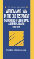 Wisdom and Law in the Old Testament: The Ordering of Life in Israel and Early Judaism (Oxford Bible) 019875504X Book Cover