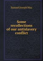 Some Recollections Of Our Antislavery Conflict 1429016558 Book Cover
