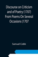 Discourse on Criticism and of Poetry (1707) From Poems On Several Occasions (1707 9354945406 Book Cover