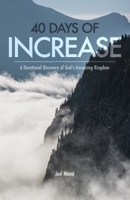40 Days of Increase: A Devotional Discovery of God’s Increasing Kingdom 1521527695 Book Cover