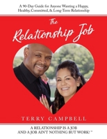 The Relationship Job : A Relationship Is a Job and a Job Ain't Nothing but Work! 1950936139 Book Cover