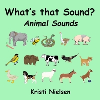What's That Sound?: Animal Sounds 1989607284 Book Cover