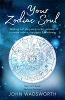 Your Zodiac Soul: Working with the Twelve Zodiac Gateways to Create Balance, Happiness & Wholeness 184188281X Book Cover