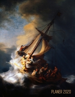 Rembrandt Monatsplaner 2020: Jesus Christus im Sturm auf dem See Genezareth Planer 2020 mit Raum f�r Notizen Januar - Dezember 2020 mit Wochenansicht Niederl�ndischer Meister Einfacher �berblick �ber 1677558148 Book Cover