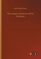 The League of Nations and Its Problems: Three Lectures 1546910395 Book Cover