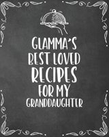 Glamma's Best Loved Recipes For My Granddaughter: Personalized Blank Cookbook and Custom Recipe Journal to Write in Cute Gift for Women Mom Wife: Keepsake Family Gift 1670104516 Book Cover