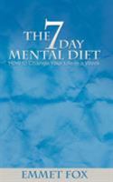 The Seven Day Mental Diet: How to Change Your Life in a Week 0875167381 Book Cover