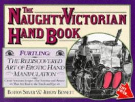 The Naughty Victorian Hand Book: The Rediscovered Art of Erotic Hand Manipulation 0894806246 Book Cover