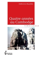 Quatre années au Cambodge (French Edition) 2342025904 Book Cover