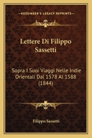 Lettere Di Filippo Sassetti: Sopra I Suoi Viaggi Nelle Indie Orientali Dal 1578 Al 1588 (1844) 1167589505 Book Cover