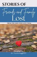 Stories of Friends and Family Lost: From the ones who love them B0F89CRZCL Book Cover