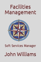 Facilities Management: Soft Services Manager B08PX7DDKX Book Cover