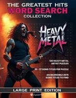 The Greatest Hits Word Search Collection - Heavy Metal Music: Word Search Puzzles for adults and teens covering 120 Heavy Metal Artists. Hours of fun with 2676 song titles to find. 1764022041 Book Cover