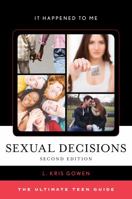 Sexual Decisions: The Ultimate Teen Guide (It Happened to Me) 0810858053 Book Cover