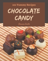 202 Yummy Chocolate Candy Recipes: Home Cooking Made Easy with Yummy Chocolate Candy Cookbook! B08HJ5HHGQ Book Cover