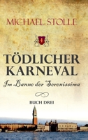 Tödlicher Karneval - Im Banne der Serenissima: Historischer Roman 3347413601 Book Cover