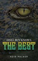 Only Ben Knows The Best 1961407477 Book Cover