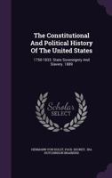 The Constitutional And Political History Of The United States, Volume 1... 1144652847 Book Cover