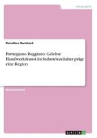 Parmigiano Reggiano. Gelebte Handwerkskunst im Industriezeitalter prägt eine Region 3668678448 Book Cover