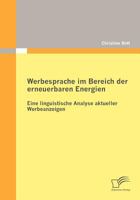 Werbesprache Im Bereich Der Erneuerbaren Energien: Eine Linguistische Analyse Aktueller Werbeanzeigen 3836698803 Book Cover