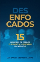 Desenfocados: 15 maneras de perder el rumbo al comenzar un negocio (Spanish Edition) 8412909771 Book Cover