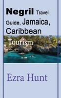 Negril Travel Guide, Jamaica, Caribbean: Tourism B084DGFPRM Book Cover