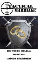 Tactical Marriage: The War on Biblical Marriage B0G3JNNQRQ Book Cover