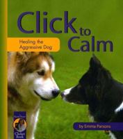 Click to Calm: Healing the Aggressive Dog (Karen Pryor Clicker Book) 1890948209 Book Cover