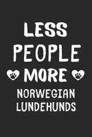 Less People More Norwegian Lundehunds: Lined Journal, 120 Pages, 6 x 9, Funny Norwegian Lundehund Gift Idea, Black Matte Finish (Less People More Norwegian Lundehunds Journal) 1673464661 Book Cover