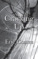 Cracking Up: A Memoir of Love, Drinking, Drugs, Poverty, Paranoia and Other Afflictions of a Life on the Road to Madness 1494427346 Book Cover