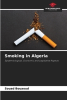 Smoking in Algeria: Epidemiological, Economic and Legislative Aspects 6206093409 Book Cover