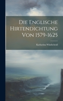 Die Englische Hirtendichtung von 1579-1625 1022108190 Book Cover