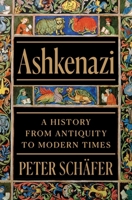 Ashkenazi: A History from Antiquity to Modern Times 0691267448 Book Cover
