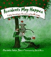 Accidents May Happen (50 Inventions Discovered By Mistake) 0385322402 Book Cover