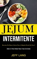 Jejum Intermitente: Receitas de baixa caloria para a rápida perda de peso? (Dieta 5:2 para perder peso e ficar em forma) (Portuguese Edition) 1989837522 Book Cover