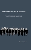Determinismus Auf Augenhöhe: Überlegungen zur Unauffindbarkeit der sogenannten Willensfreiheit 3347958500 Book Cover