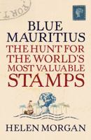 Blue Mauritius: The Hunt for the World's Most Valuable Stamps 1590200772 Book Cover