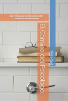 El Camino del Psicólogo:: Enfrentando los Desafíos del Comienzo Profesional (Spanish Edition) B0FGTYDRPR Book Cover