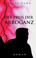 Der Preis der Arroganz: Roman 3757828801 Book Cover