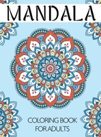 Mandala Coloring Book for Adults: An Adult Coloring Book with Fun and Relaxing Mandalas for Everyone 1002411122 Book Cover