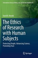 The Ethics of Research with Human Subjects: Protecting People, Advancing Science, Promoting Trust 3319687557 Book Cover