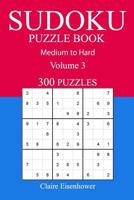300 Medium to Hard Sudoku Puzzle Book: Volume 3 1540810860 Book Cover